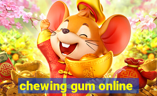 chewing gum online